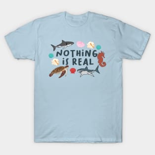 Nothing is Real by Courtney Graben T-Shirt